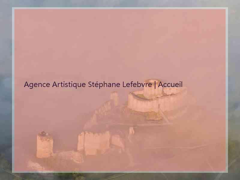 Agence Artistique Stéphane Lefebvre | Accueil