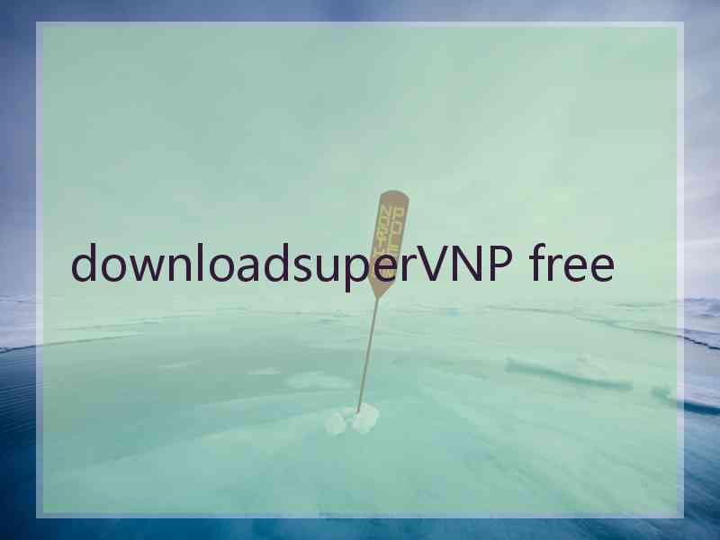 downloadsuperVNP free