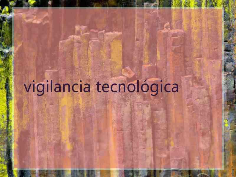 vigilancia tecnológica