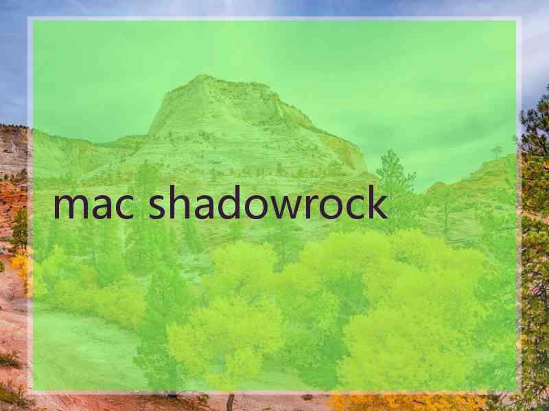 mac shadowrock