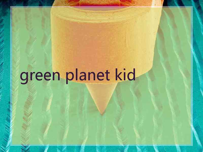 green planet kid