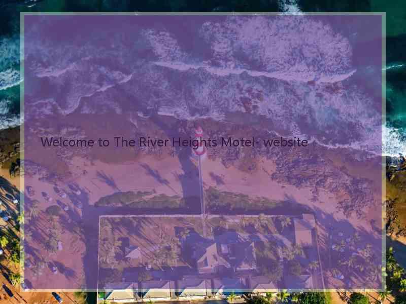 Welcome to The River Heights Motel- website  