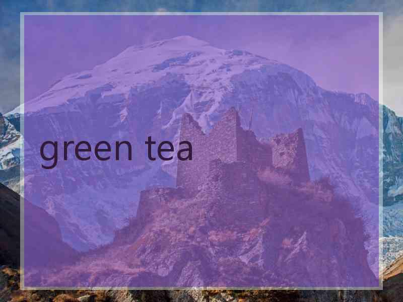 green tea