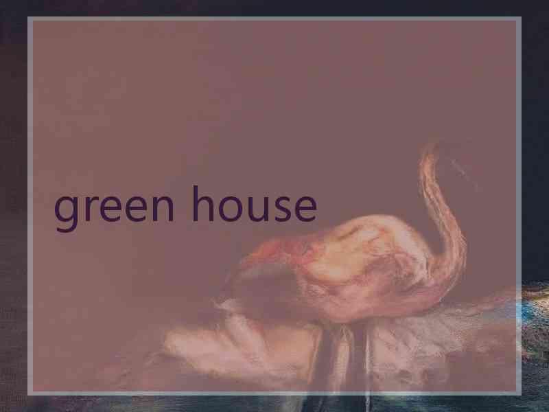 green house