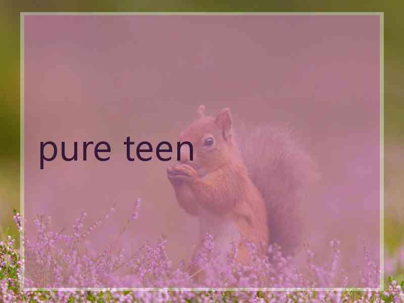 pure teen