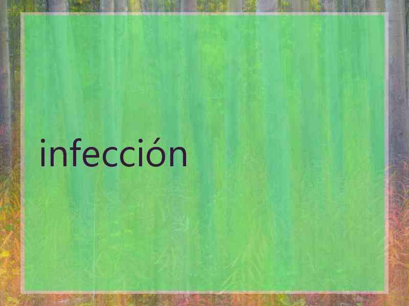 infección