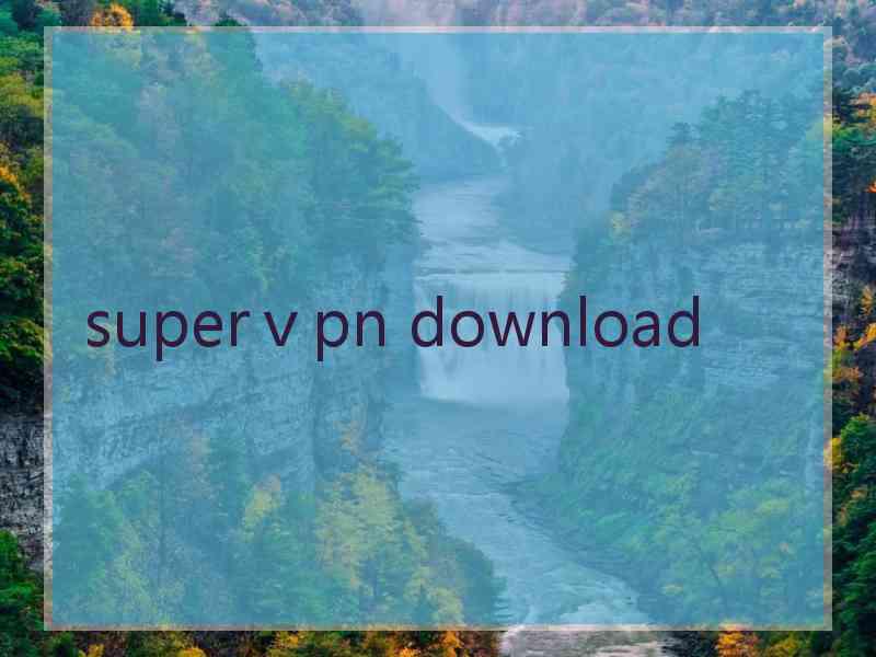 superⅴpn download